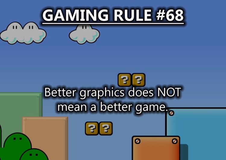 cartoon - Gaming Rule Better graphics does Not mean a better game. 22