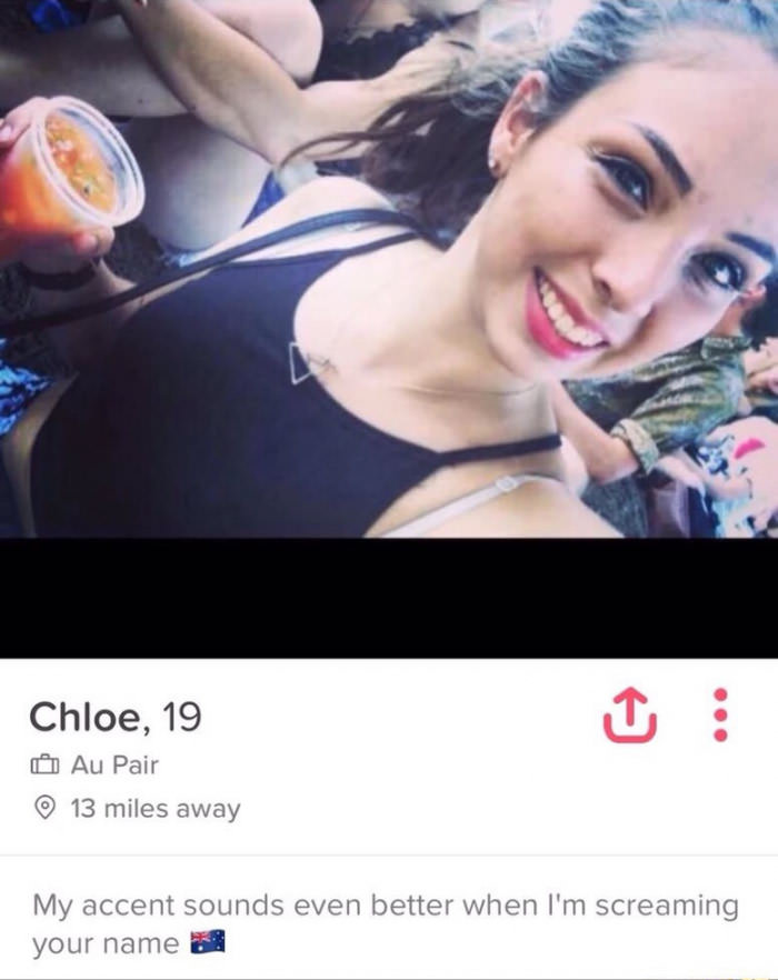 tinder au pair - Chloe, 19 Au Pair 13 miles away My accent sounds even better when I'm screaming your name 3