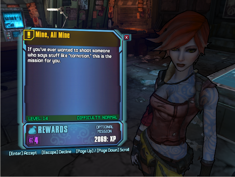 borderlands 2 shoot me in the face - Mine, All Mine If you've ever wanted to shoot someone who says stuff 'tarnation, this is the mission for you Level 14 Difficulty Normal Rewards Optional Mission 2069 Xp Enter Accept Escape Decline Page Up Page Dour Scr