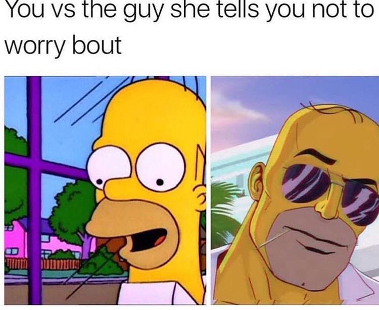 you vs the guy math meme - You vs the guy she tells you not to worry bout U