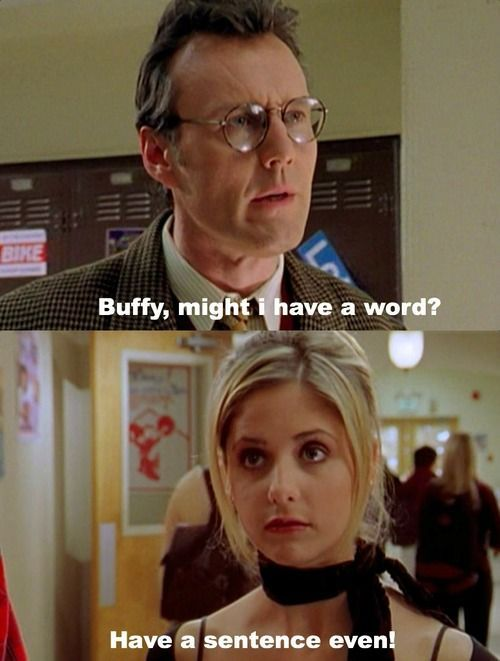 glasses - Buffy, might I have a word? Have a sentence even!