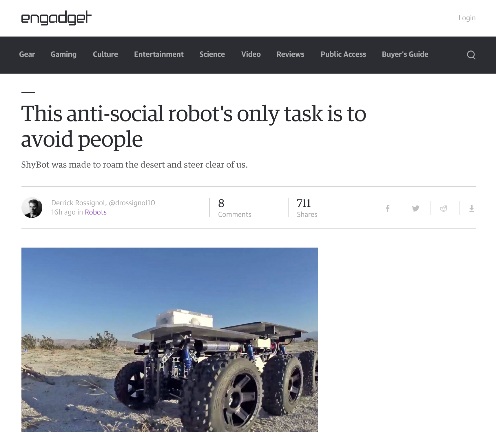 website - engadget Gear Gaming Culture Entertainment Science Video Reviews Public Access Buyer's Guide This antisocial robot's only task is to avoid people ShyBot was made to roam the desert and steer clear of us. 8 Derrick Rossignol dressing 16h again Ro