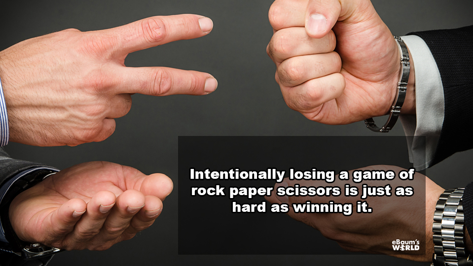 showerthoughts - rock paper scissors rock win - Intentionally losing a game of rock paper scissors is just as hard as winning it. Waum's