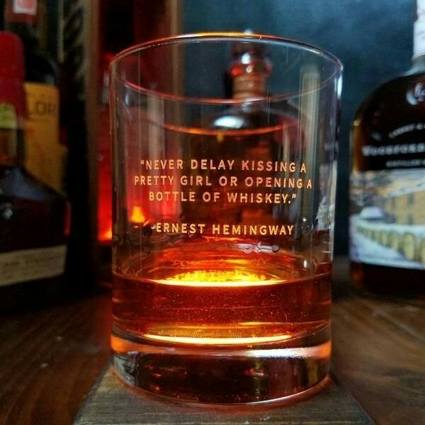 never delay kissing a pretty girl or opening a bottle of whiskey - "Never Delay Kissing A Pretty Girl Or Opening A Bottle Of Whiskey." Ernest Hemingway