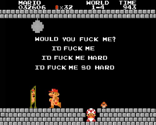 your princess is in another castle - Mario 032606 World 104 Time 943 Would You Fuck Me? I'D Fuck Me I'D Fuck Me Hard I'D Fuck Me So Hard