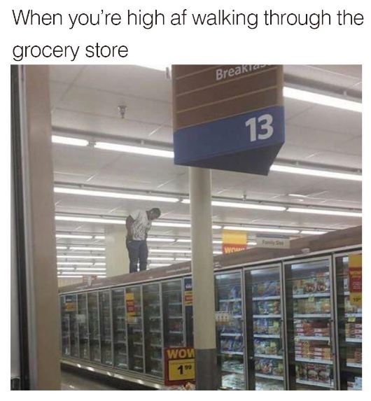 you lose your mom at the store - When you're high af walking through the grocery store Breaks 13 Wom
