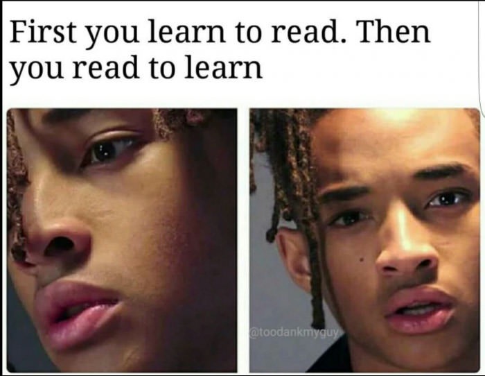 jaden smith memes - First you learn to read. Then you read to learn