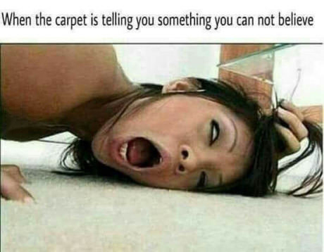 carpet is telling you something you can t believe - When the carpet is telling you something you can not believe