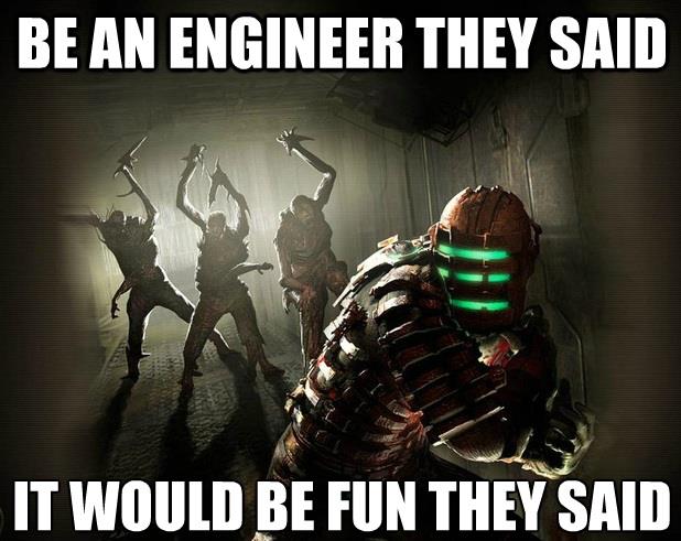 engineer they said it would - Be An Engineer They Said It Would Be Fun They Said
