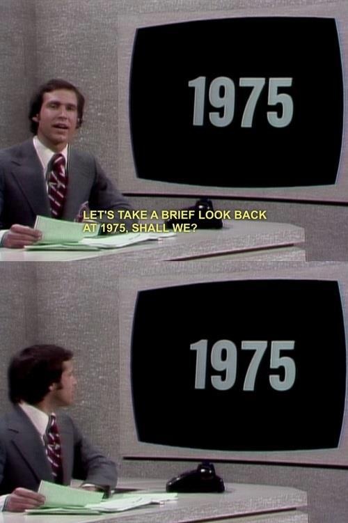 best new year meme - 1975 Let'S Take A Brief Look Back At 1975, Shall We? 1975