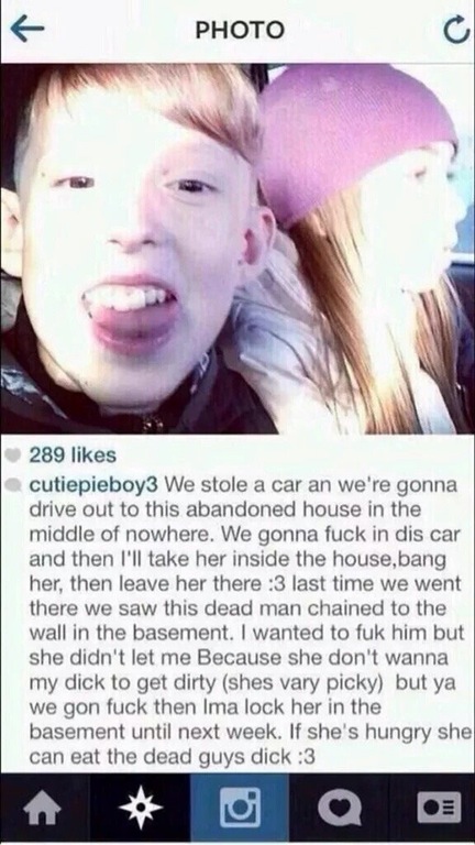best inappropriate memes - Photo 289 cutiepieboy3 We stole a car an we're gonna drive out to this abandoned house in the middle of nowhere. We gonna fuck in dis car and then I'll take her inside the house, bang her, then leave her there 3 last time we wen