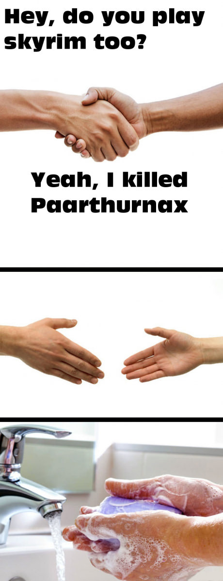 Washing hands meme after he killed Paarthurnax in Skyrim
