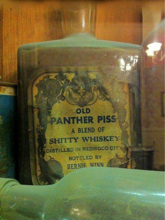 old panther whiskey - S Old Panther Piss A Blend Of Shitty Whiskey Distilled In Redwood Cit Bottled By Bernie Winn