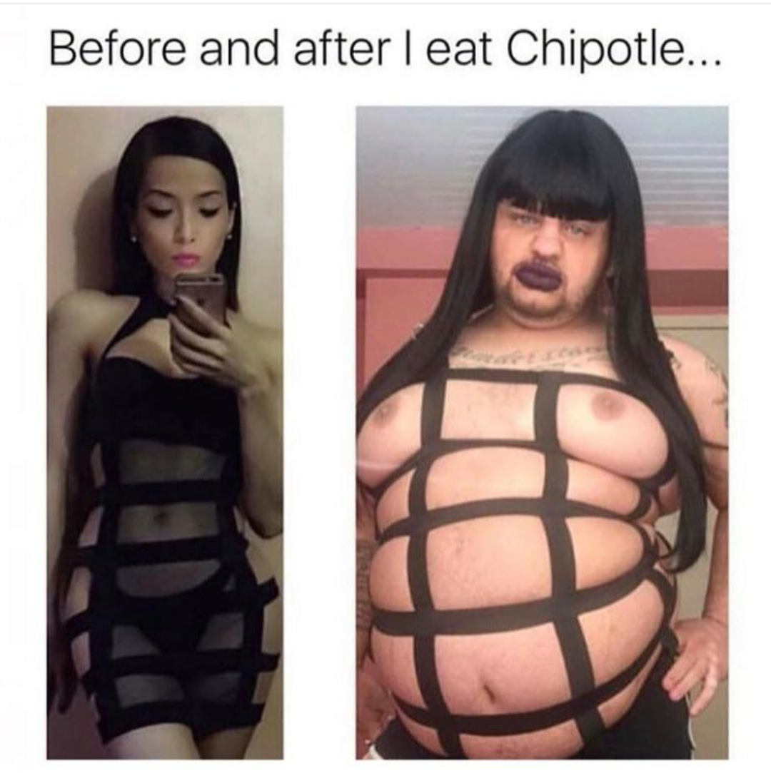 me before and after i eat chipotle - Before and after I eat Chipotle...