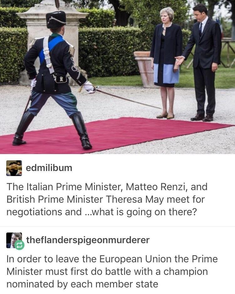 theresa may italy - edmilibum The Italian Prime Minister, Matteo Renzi, and British Prime Minister Theresa May meet for negotiations and ...what is going on there? theflanderspigeonmurderer In order to leave the European Union the Prime Minister must firs