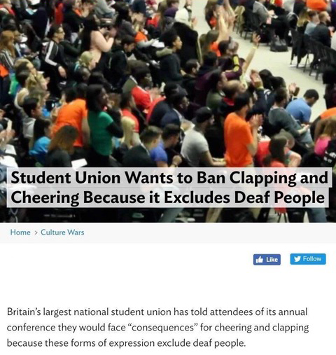 crowd - Student Union Wants to Ban Clapping and Cheering Because it Excludes Deaf People Home > Culture Wars Britain's largest national student union has told attendees of its annual conference they would face "consequences" for cheering and clapping beca
