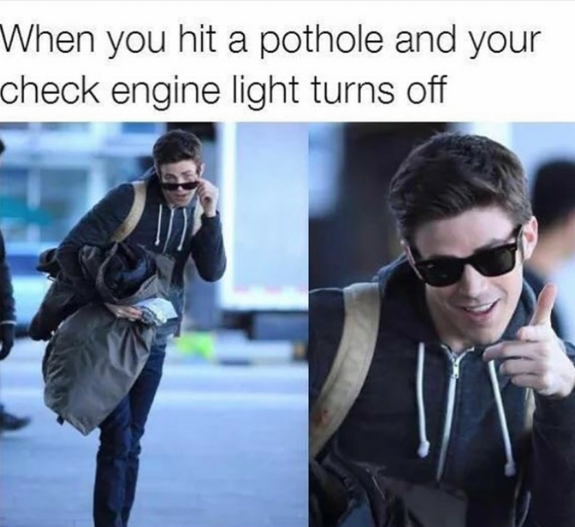 funny cool dude meme about when you hit a bump and the check engine light goes off