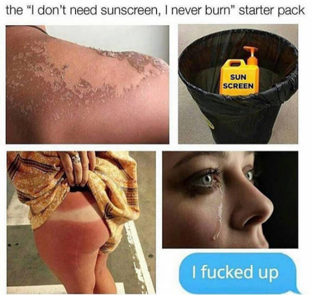 Meme about the experience of forgetting sunscreen when you really should have put it on.