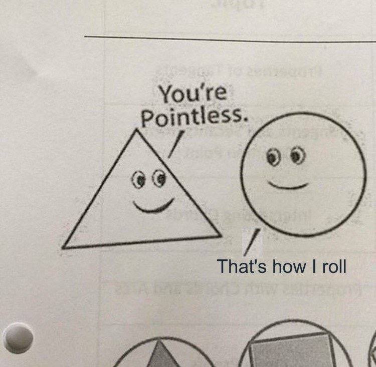 you re pointless triangle - You're Pointless. That's how I roll