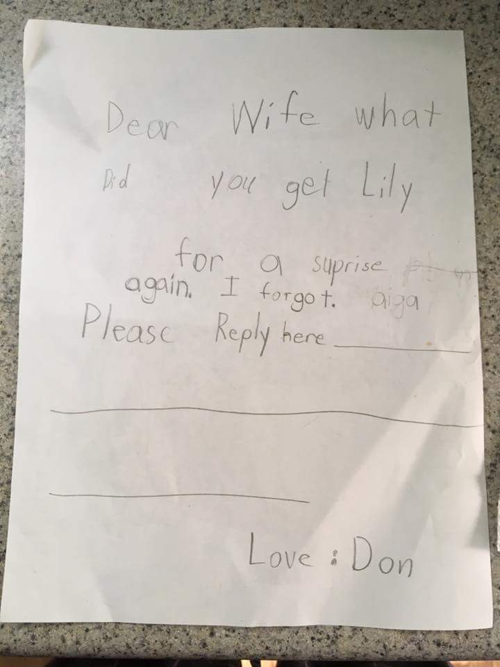 letters to a little girl - Dear Wife what Did you get Lily for a suprise again. I forgot. giga Please here Love & Don