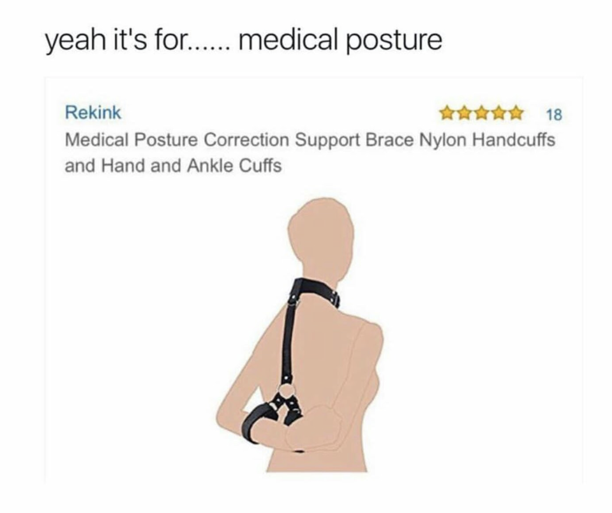 funny amazon prime - yeah it's for...... medical posture 18 Rekink Medical Posture Correction Support Brace Nylon Handcuffs and Hand and Ankle Cuffs