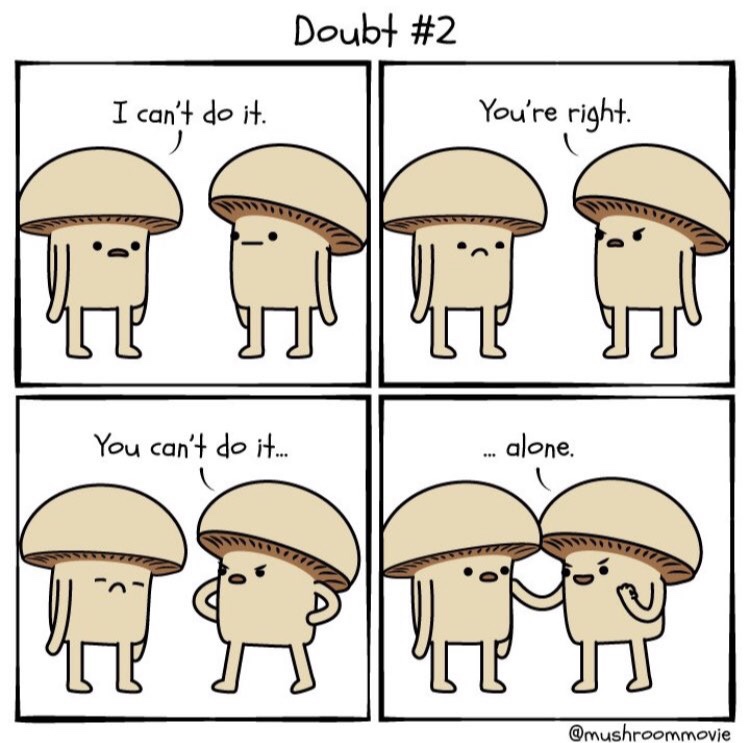 mushroom movie comic - Doubt I can't do it. You're right. You can't do it.. ... alone. Po