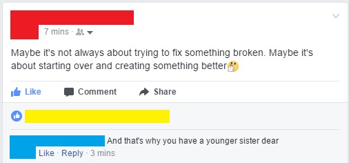 best of old people facebook - 7 mins Maybe it's not always about trying to fix something broken. Maybe it's about starting over and creating something better Comment And that's why you have a younger sister dear 3 mins