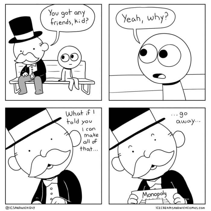 hip drahve - You got any friends, kid? Yeah, why? ... go away... What if I told you I can make all of that... Monopoly Guy Icecream SANDWICHCOMics.com