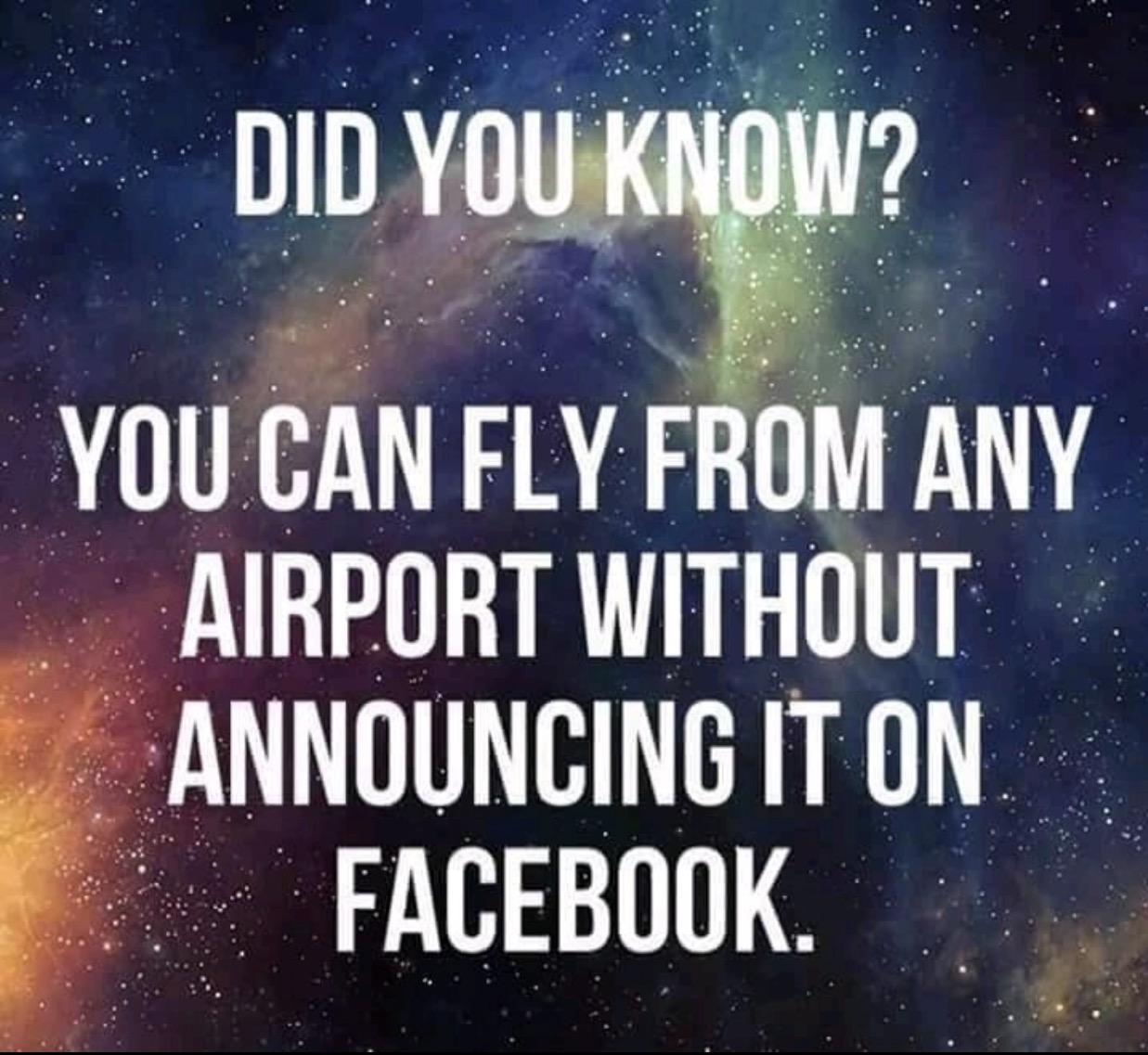 Little known fun fact that you can fly right out of an airport without ever mentioning it on Facebook