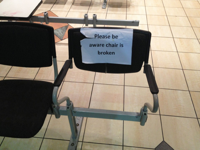 idiot proof signs - Please be aware chair is broken