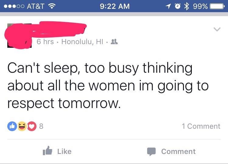 Facebook post from Honolulu of someone who can't sleep, too busy thinking about all the women he is going to respect tomorrow.