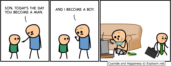 cyanide and happiness become a man - Son, Today'S The Day You Become A Man. And I Become A Boy. Cyanide and Happiness Explosm.net