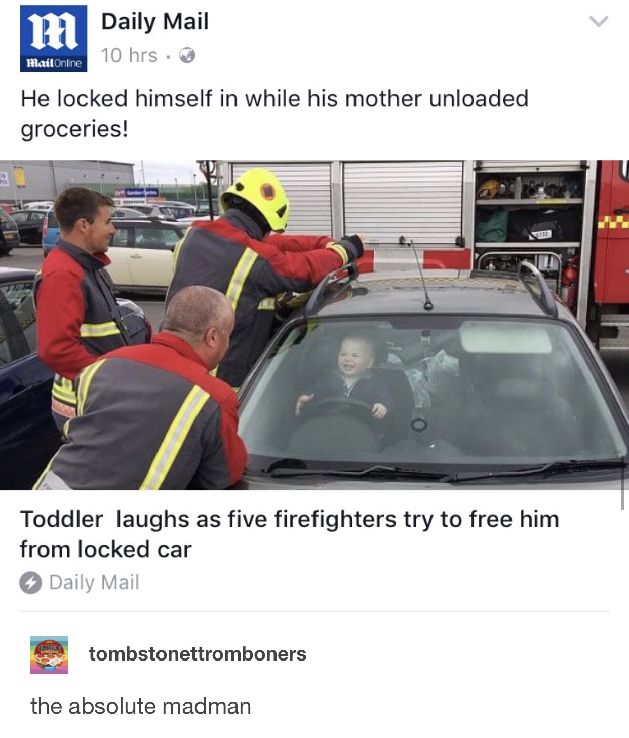 baby stuck in car - Mail Online Daily Mail 10 hrs. He locked himself in while his mother unloaded groceries! Re 12 Toddler laughs as five firefighters try to free him from locked car Daily Mail Tostine tombstonettromboners the absolute madman