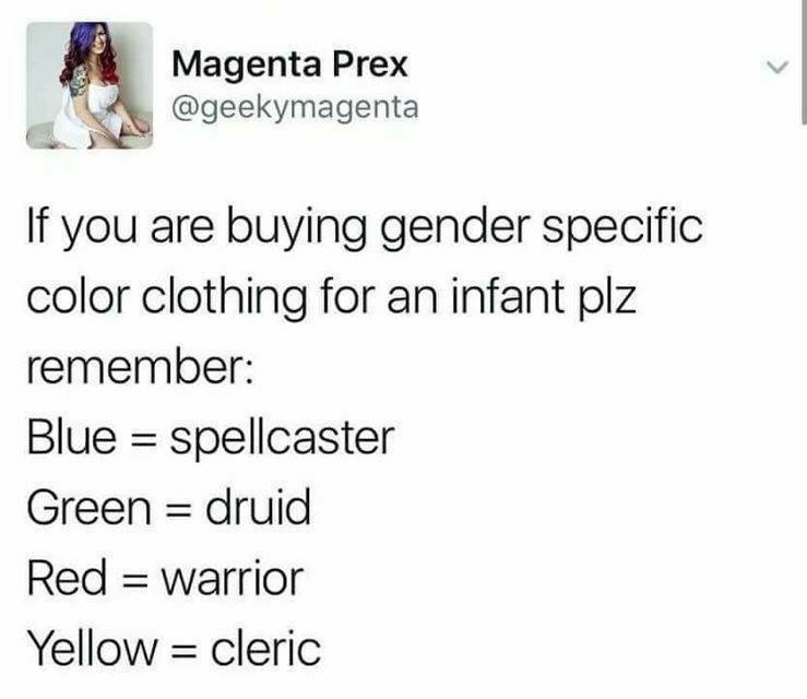 document - Magenta Prex If you are buying gender specific color clothing for an infant plz remember Blue spellcaster Green druid Red warrior Yellow cleric