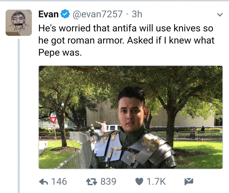 asked if i knew what pepe - Evan 3h He's worried that antifa will use knives so he got roman armor. Asked if I knew what Pepe was. 146 23 839 ~