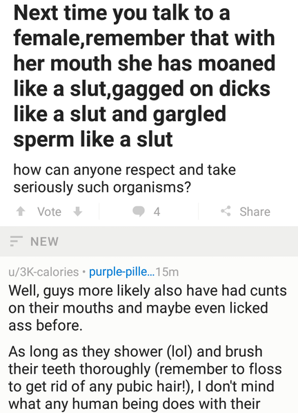 angle - Next time you talk to a female,remember that with her mouth she has moaned a slut,gagged on dicks a slut and gargled sperm a slut how can anyone respect and take seriously such organisms? 1 Vote 4