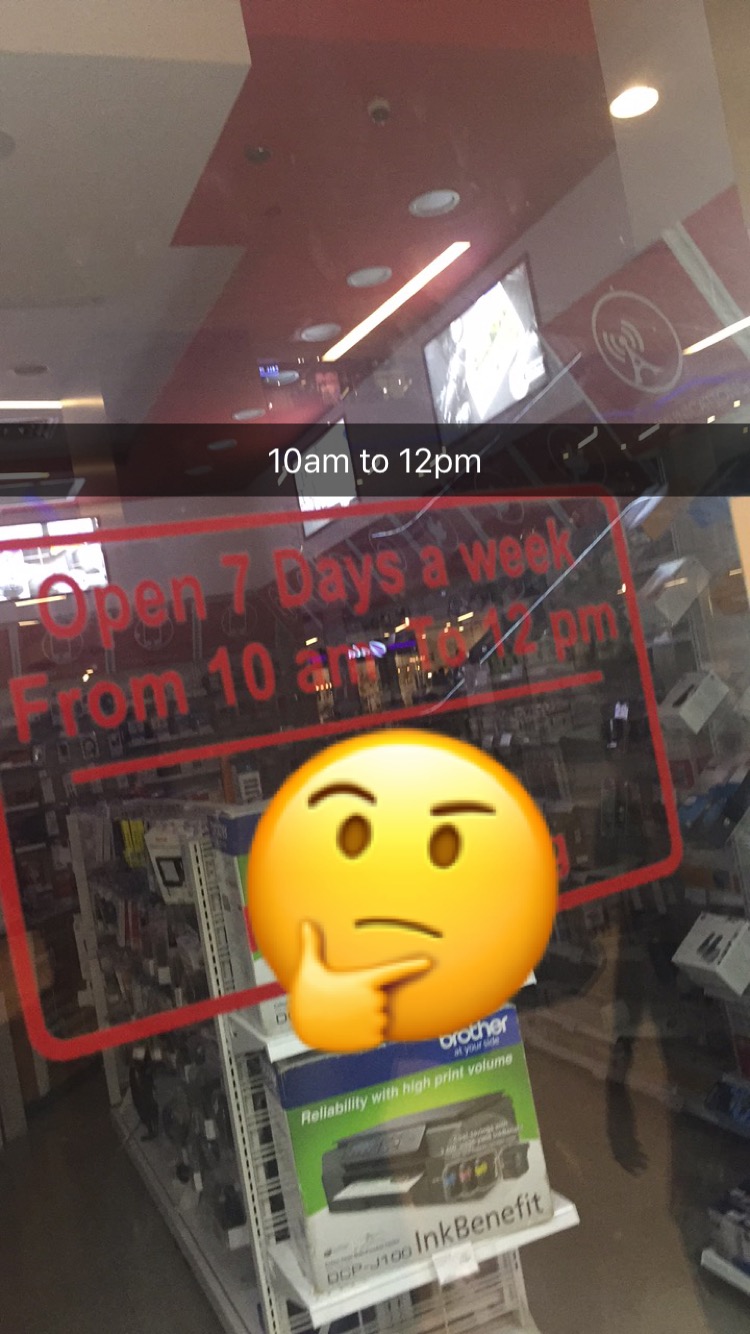 Snapchat of a store that is open for only 2 hours per day or needs a new sign printer.