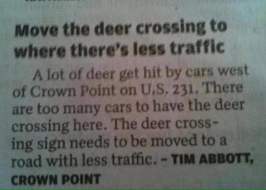Newspaper request by Tim Abbott from Crown Point on how the city ought to move the deer crossing sign to a safe spot where people won't hit the deer.