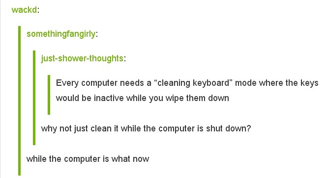 someone saying that there should be a keyboard mode for fixing the computer and doesn't understand when told he can just shut the computer off.