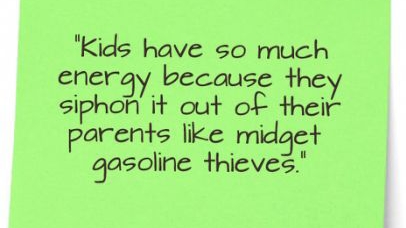 Text image about how kids have so much energy because they siphon it out of their parents.