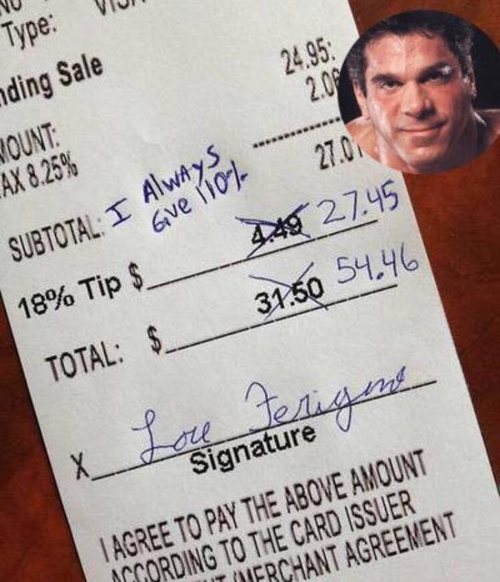 Lou Ferrigno give 110% tip because he ALWAYS GIVE 110%