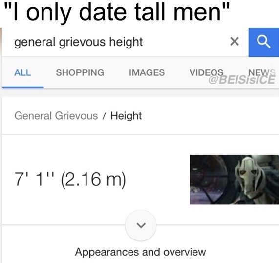Meme making fun of girls who say they only date tall men and how General Grievous is like over seven feet tall