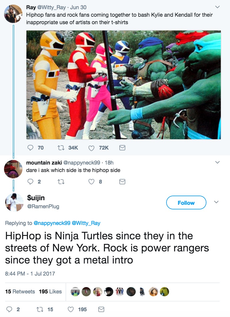 power rangers and ninja turtles - Ray Jun 30 Hiphop fans and rock fans coming together to bash Kylie and Kendall for their inappropriate use of artists on their tshirts 9 70 Cz 34K 72K mountain zaki .18h dare i ask which side is the hiphop side 02 to 8 o 