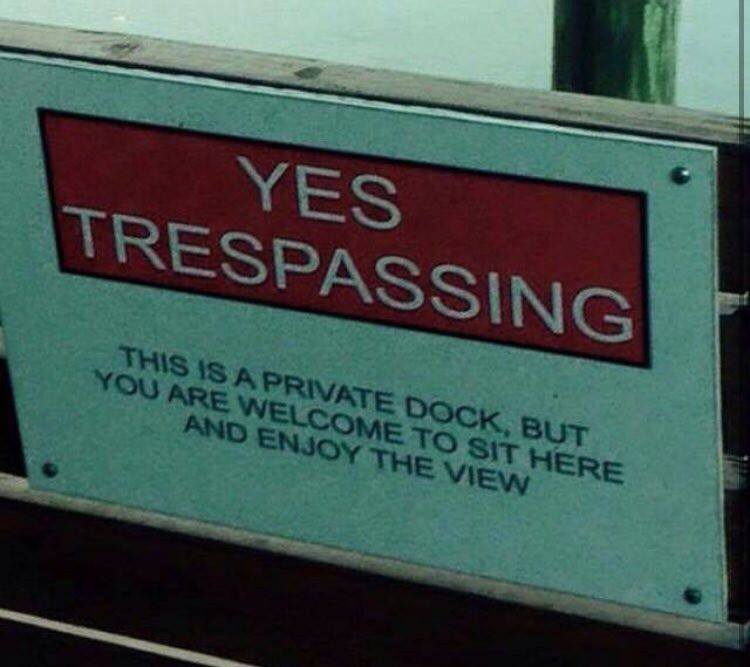 yes trespassing sign - Yes Trespassing This Is A Private Dock, But You Are Welcome To Sit Here And Enjoy The View