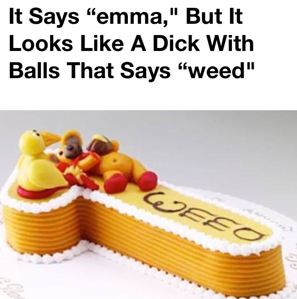 emma one cake - It Says "emma," But It Looks A Dick With Balls That Says "weed"