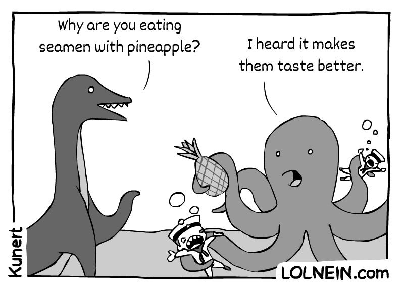 try new things funny - Why are you eating seamen with pineapple? I heard it makes them taste better. Kunert Lolnein.Com