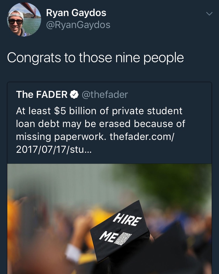 presentation - Ryan Gaydos Gaydos Congrats to those nine people The Fader At least $5 billion of private student loan debt may be erased because of missing paperwork. thefader.com stu... Hire