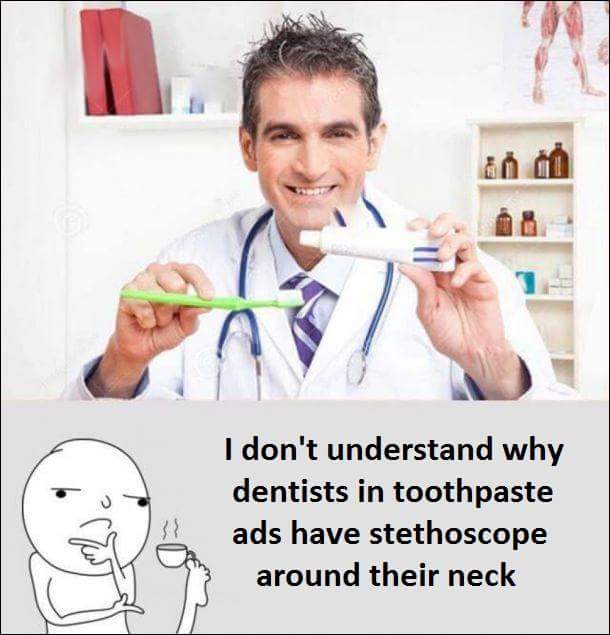 dentist stethoscope - I don't understand why dentists in toothpaste ads have stethoscope around their neck