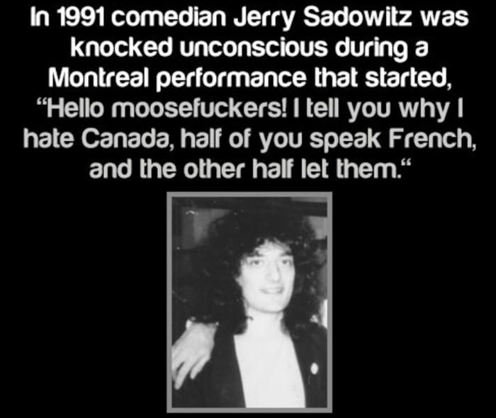 foodpanda - 'In 1991 comedian Jerry Sadowitz was knocked unconscious during a Montreal performance that started, Hello moosefuckers! I tell you why | hate Canada, half of you speak French, and the other half let them.