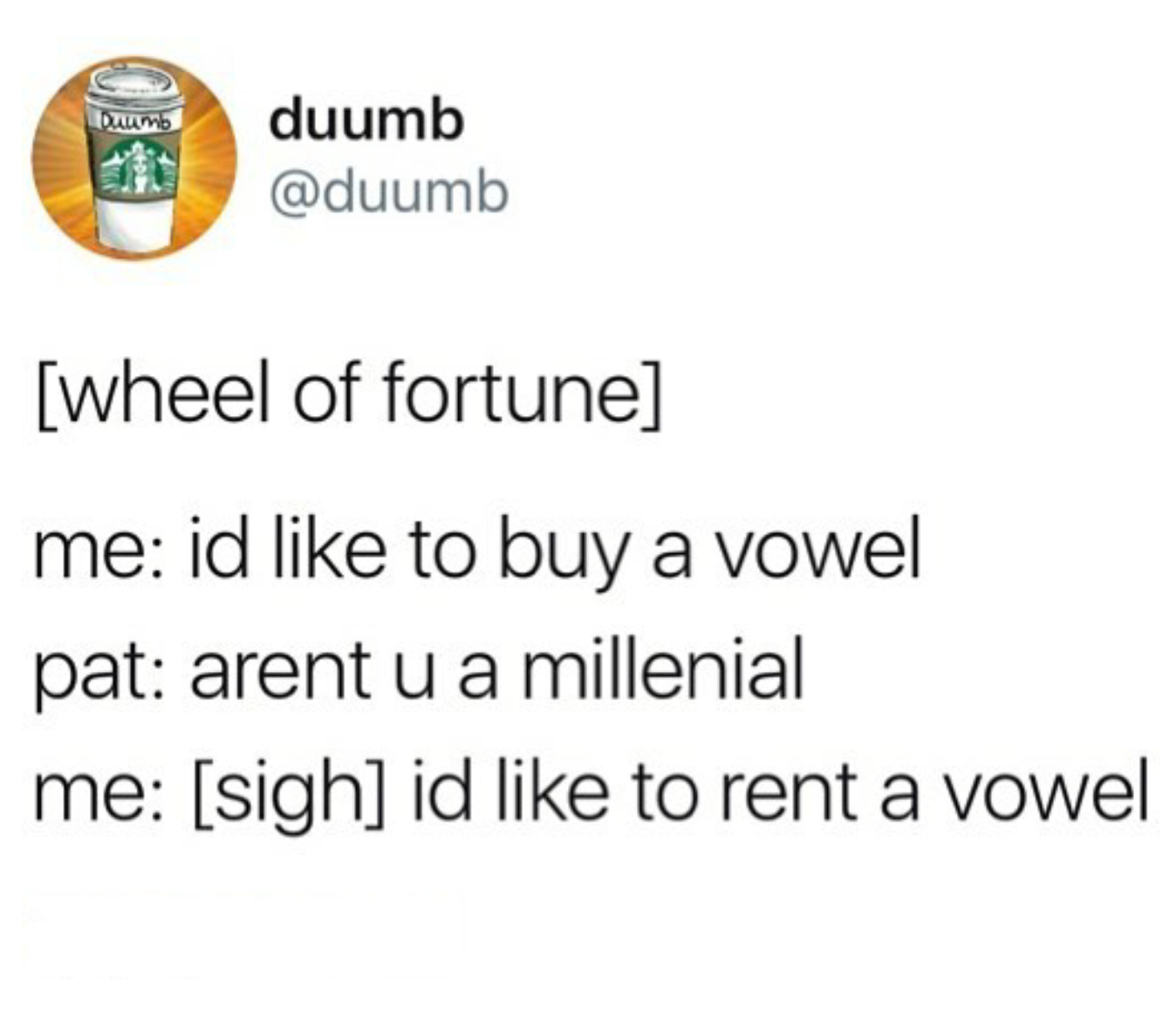 material - Duumo duumb wheel of fortune me id to buy a vowel pat arent u a millenial me sigh id to rent a vowel